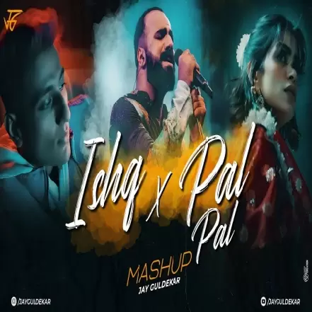 Ishq X Pal Pal Mashup 2025
